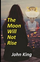 The Moon Will Not Rise