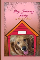 Cover of Dogs Behaving Badly by Elizabeth Parker (1)