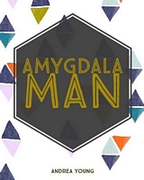Cover of Amygdala Man by Andrea Young