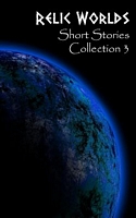 Relic Worlds: Short Stories Collection 3