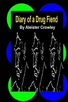 Diary of a Drug Fiend by Aleister Crowley