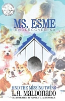 Ms. Esme Undercover K-9 and The Missing Twins