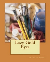 Cover of Lazy Gold Eyes by Anthony Dover