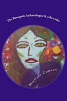 The Renegade Archaeologist & Other Tales