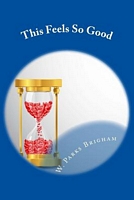 Cover of This Feels So Good by W. Parks Brigham