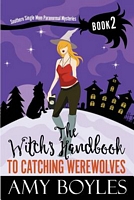 The Witch's Handbook to Catching Werewolves