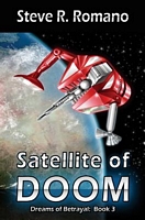 Cover of Satellite of Doom by Steve R. Romano