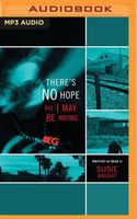 Cover of There's No Hope but I May Be Wrong by Susie Bright