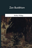 Cover of Zen Buddhism And Its Relation to Art by Arthur Waley