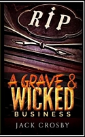 A Grave & Wicked Business