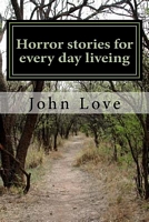 Horror Stories for Every Day Liveing