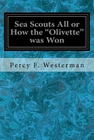 Cover of Sea Scouts All or How the "Olivette" Was Won by Percy F. Westerman