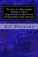 Cover of The Key to Theosophy Being a Clear Exposition in the Form of Question and Answer by H.P. Blavatsky