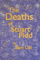Cover of The Deaths of Stuart Pidd by Sam Uzi
