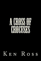 Cover of A Cross of Crocuses by Ken Ross