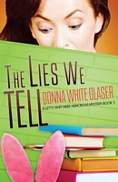 Cover of The Lies We Tell by Donna White Glaser