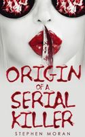 Cover of Origin of a Serial Killer by Stephen Moran