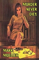 Cover of Murder Never Dies by Mark Mueller