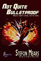 Not Quite Bulletproof