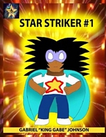Cover of Star Striker #1: Strike of the Star Part One by Gabriel Johnson