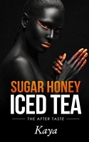 Sugar Honey Iced Tea: The After Taste