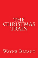 Cover of The Christmas Train by Wayne Bryant