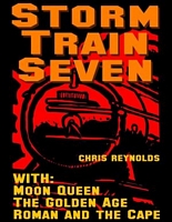The Storm Train: With: Moon Queen, The Golden Age, Roman and the Cape
