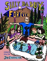 Cover of Silly Daddy Forever: Comics for All Time by Joe Chiappetta