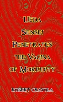 Cover of Ueda Sensei Penetrates the Vagina of Morbidity by Robert Crayola