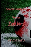 Soccer Hooligans Versus Zombies