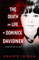 The Death and Life of Dominick Davidner