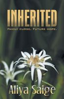 Cover of Inherited: Family Curse. Future Hope. by Aliya Saige
