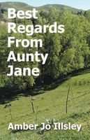 Cover of Best Regards From Aunty Jane by Amber Jo Illsley