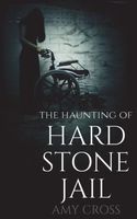 The Haunting of Hardstone Jail