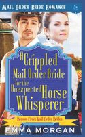 Cover of A Crippled Mail Order Bride for the Unexpected Horse Whisperer by Emma Morgan