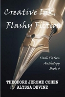 Cover of Creative Ink, Flashy Fiction by Theodore Jerome Cohen