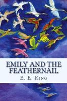 Cover of Emily and the Feathernail by E.E. King