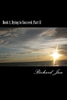Cover of Book 1, Dying to Succeed, Part II by Richard Jan