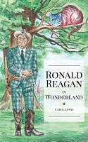 Cover of Ronald Reagan in Wonderland by Carol Lewis