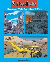 Cover of Rebellion: parts 1 and 2: Branca's tale by Joe Rice