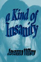 Cover of A Kind of Insanity by Jevenna Willow