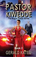Cover of Pastor Kiwedde: The Rogue Pastor Series #2 by Gerald Kateu