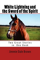 Cover of White Lightning and the Sword of the Spirit by Jim D. Brown