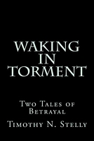 Cover of Waking in Torment by Timothy N. Stelly