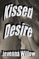 Cover of Kissed Desire by Jevenna Willow