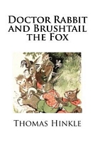 Cover of Doctor Rabbit and Brushtail the Fox by Thomas Clark Hinkle