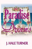 Cover of Paradise Dreams by J. Hale Turner