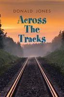 Cover of Across the Tracks by Donald Jones