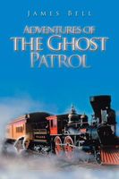 Cover of Adventures of the Ghost Patrol by James Bell