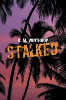 Cover of Stalked by K.M. Winthrop